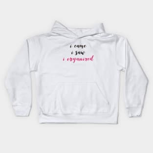 ISTJ I Came I Saw I Organized Kids Hoodie